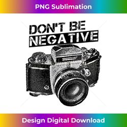 Womens Don't Be Negative Camera Vintage Photographer V-Neck - Timeless PNG Sublimation Download - Crafted for Sublimation Excellence