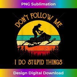 Don't Follow Me I Do Stupid Things Vintage Snowmobile - Chic Sublimation Digital Download - Channel Your Creative Rebel