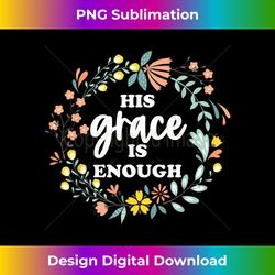 christian his grace is enough cute christians gift for women - urban sublimation png design - spark your artistic genius