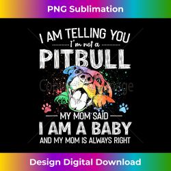I Am Telling You I'm Not A Pitbull Dog Owners Gifts - Sleek Sublimation PNG Download - Tailor-Made for Sublimation Craftsmanship