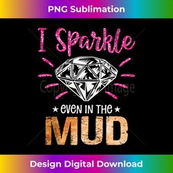 I Sparkle Even in Mud Funny Mudding Team Girls Run Princess Tank Top - Sophisticated PNG Sublimation File - Striking & Memorable Impressions