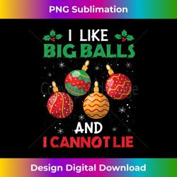 i like big balls and cannot lie funny christmas - sublimation-optimized png file - animate your creative concepts