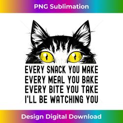 Funny Cat Lover Cat Mom Cat Dad Every Snack You Make - Crafted Sublimation Digital Download - Tailor-Made for Sublimation Craftsmanship