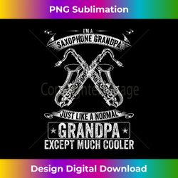 I'm Saxophone Grandpa Just Like A Normal Except Much Cooler - Contemporary PNG Sublimation Design - Animate Your Creative Concepts