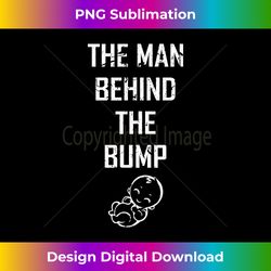 Funny Pregnancy Gift The Man Behind The Bump - Contemporary PNG Sublimation Design - Chic, Bold, and Uncompromising