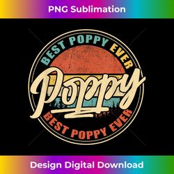 Best Poppy Ever  Funny Grandpa Gift Papa Gifts Father's Day - Classic Sublimation PNG File - Elevate Your Style with Intricate Details