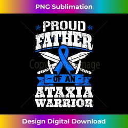 Proud Father Of An Ataxia Warrior Awareness Ribbon Dystaxia - Crafted Sublimation Digital Download - Chic, Bold, and Uncompromising