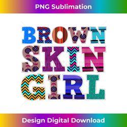 Funny Brown Skin Girl Gift  Melanin Queen Juneteenth Women - Innovative PNG Sublimation Design - Reimagine Your Sublimation Pieces
