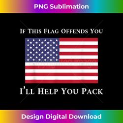 If This Flag Offends You I'll Help You Pack - Crafted Sublimation Digital Download - Chic, Bold, and Uncompromising