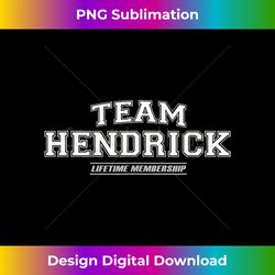 Team Hendrick  Proud Family Surname, Last Name Gift - Innovative PNG Sublimation Design - Access the Spectrum of Sublimation Artistry