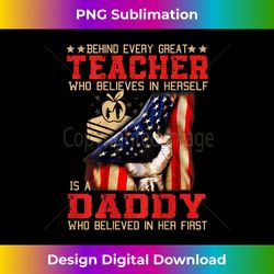 Behind every great TEACHER who believes in herself is a DAD - Luxe Sublimation PNG Download - Challenge Creative Boundaries