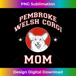 Pembroke Welsh Corgi Mom Dog Mother - Edgy Sublimation Digital File - Spark Your Artistic Genius