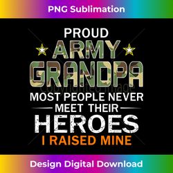 Proud Army Grandpa I Raised My Heroes Camouflage Army - Bespoke Sublimation Digital File - Animate Your Creative Concepts