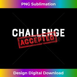 Challenge Accepted Funny Stamp - Classic Sublimation PNG File - Animate Your Creative Concepts