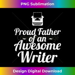 Mens Proud Father of an Awesome Writer Author Dad Gift - Futuristic PNG Sublimation File - Ideal for Imaginative Endeavors
