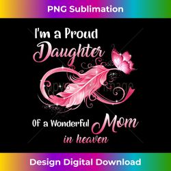 Proud Daughter Of A Wonderful Mom In Heaven Breast Cancer - Sublimation-Optimized PNG File - Enhance Your Art with a Dash of Spice