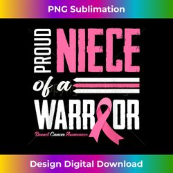 Proud Niece Of A Warrior Aunt Breast Cancer Awareness - Classic Sublimation PNG File - Chic, Bold, and Uncompromising