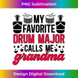 My Favorite Drum Major Grandma Of A Drum Major Grandmother - Vibrant Sublimation Digital Download - Rapidly Innovate Your Artistic Vision