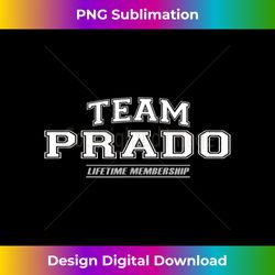 Team Prado  Proud Family Surname, Last Name Gift - Sophisticated PNG Sublimation File - Striking & Memorable Impressions