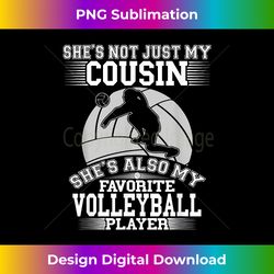 My Cousin Is My Favorite Volleyball Player Sport Family - Luxe Sublimation PNG Download - Ideal for Imaginative Endeavors