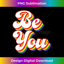 Be You - LGBTQ pride rainbow flag - Urban Sublimation PNG Design - Enhance Your Art with a Dash of Spice