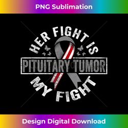 Her fight is my fight Pituitary Tumor - Classic Sublimation PNG File - Elevate Your Style with Intricate Details