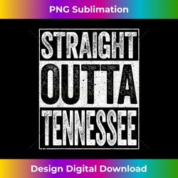 Straight Outta Tennessee T- TN State - Deluxe PNG Sublimation Download - Rapidly Innovate Your Artistic Vision