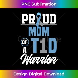 Proud Mom Of A T1D Warrior Diabetes Awareness Long Sleeve - Innovative PNG Sublimation Design - Ideal for Imaginative Endeavors
