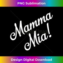 Womens Mamma Mia Italian Phrase - Minimalist Sublimation Digital File - Infuse Everyday with a Celebratory Spirit