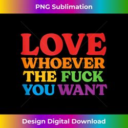 LOVE Whoever the Fuck You Want  LGBTQ Rainbow Pride Flag Tank Top - Innovative PNG Sublimation Design - Craft with Boldness and Assurance