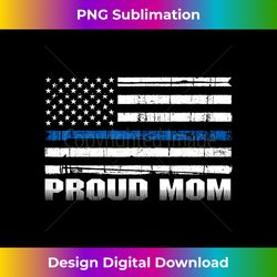 Proud Mom Of Police Enforcer Cop Blue Thin Line - Edgy Sublimation Digital File - Elevate Your Style with Intricate Details