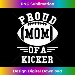 Kicker Football Player Proud Mom T- For Biggest Fan - Artisanal Sublimation PNG File - Immerse in Creativity with Every Design