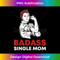 Retro Badass Single Mom Rosie The Riveter Mother's Day Mama - Contemporary PNG Sublimation Design - Crafted for Sublimation Excellence