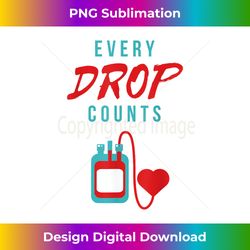 World Blood Donor Day Every Drop Counts Blood Donation - Urban Sublimation PNG Design - Pioneer New Aesthetic Frontiers