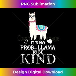 Unity Day Orange IT'S NO PROB-LLAMA TO BE KIND Anti Bullying - Crafted Sublimation Digital Download - Crafted for Sublimation Excellence