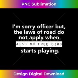 I'm Sorry Officer But The Laws Of Road Do Not Apply When - Crafted Sublimation Digital Download - Ideal for Imaginative Endeavors