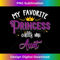 My Favorite Princess Calls Me Aunt Gift Matching Family - Contemporary PNG Sublimation Design - Rapidly Innovate Your Artistic Vision
