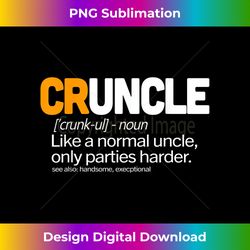 Mens Cruncle T Definition of a Cruncle Crunk + Uncle - Vibrant Sublimation Digital Download - Ideal for Imaginative Endeavors