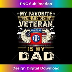 Veterans Day My Favorite 82nd Airborne Veteran Is My Dad Long Sleeve - Futuristic PNG Sublimation File - Crafted for Sublimation Excellence