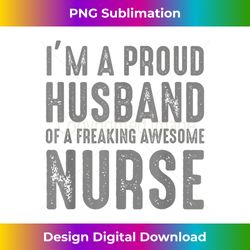 proud husband of awesome nurse - nurses husband - classic sublimation png file - tailor-made for sublimation craftsmanship