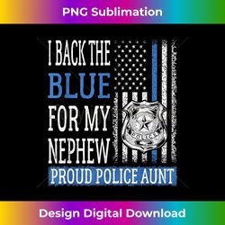 I Back The Blue For My Nephew Proud Police Aunt Cop's Auntie - Futuristic PNG Sublimation File - Craft with Boldness and Assurance