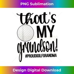 That's My Grandson Golf Grandma Golfer Grandmother - Sleek Sublimation PNG Download - Infuse Everyday with a Celebratory Spirit