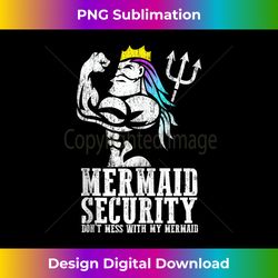 Dont Mess With My Mermaid - Mermaid Security Mer Dad Gifts Tank Top - Sleek Sublimation PNG Download - Challenge Creative Boundaries
