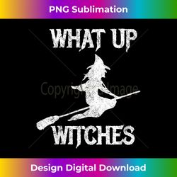 vintage halloween what up witches - urban sublimation png design - customize with flair