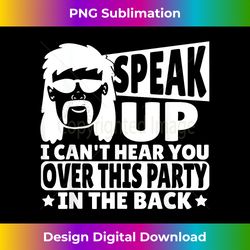 Speak Up I Can't Hear You Over This Party In The Back Mullet - Contemporary PNG Sublimation Design - Challenge Creative Boundaries
