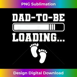 Dad-To-Be Loading Pregnant Pregnancy Announcement - Classic Sublimation PNG File - Challenge Creative Boundaries