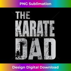 Karate Dad Family Martial Arts Vintage Fighter Father Long Sleeve - Sophisticated PNG Sublimation File - Striking & Memorable Impressions