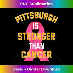 Pittsburgh Is Stronger Than Cancer Awareness Pink Ribbon - Classic Sublimation PNG File - Challenge Creative Boundaries