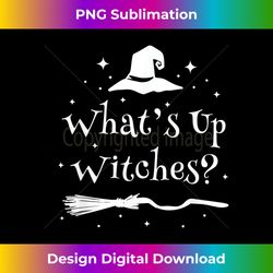 what's up witches - futuristic png sublimation file - enhance your art with a dash of spice