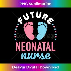Future Neonatal Nurse NICU Nursing Cute Preemie Baby - Sleek Sublimation PNG Download - Infuse Everyday with a Celebratory Spirit
